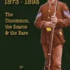 More .45-70 Springfields, 1873-1893: The Uncommon, the Scarce & the Rare