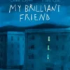 My Brilliant Friend: The Graphic Novel: Based on the Novel by Elena Ferrante