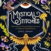 Mystical Stitches: Embroidery for Personal Empowerment and Magical Embellishment