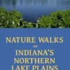 Nature Walks on Indiana's Northern Lake Plains