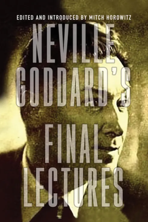 Neville Goddard's Final Lectures
