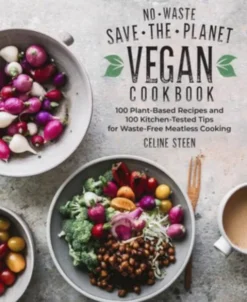 No-Waste Save-the-Planet Vegan Cookbook