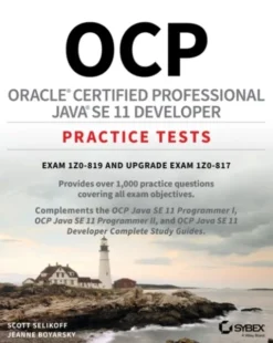 OCP Oracle Certified Professional Java SE 11 Developer Practice Tests - Exam 1Z0-819 and Upgrade Exam 1Z0-817