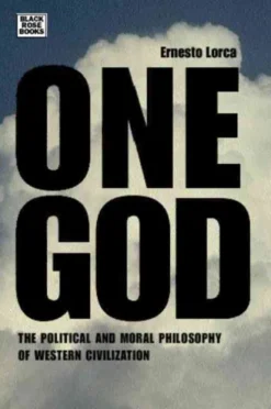 One God: The Political and Moral Philosophy of W - The Political and Moral Philosophy of Western Civilization