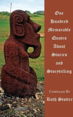 One Hundred Memorable Quotes About Stories and Storytelling