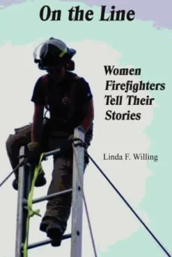 On the Line: Women Firefighters Tell Their Stories