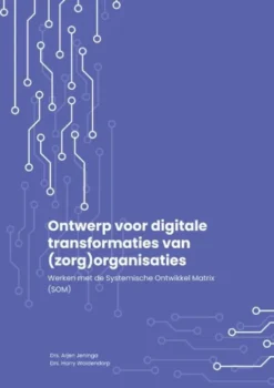 Ontwerp voor digitale transformaties van (zorg)organisaties