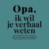 Opa, ik wil je verhaal weten