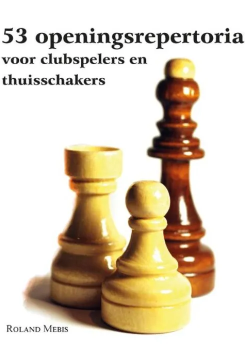 53 Openingsrepertoria voor clubspelers en thuisschakers