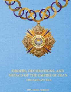 Orders, Decorations, and Medals of the Empire of Iran - the Pahlavi Era