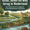 Otter, bever en wolf terug in Nederland