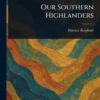 Our Southern Highlanders