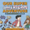 Our Super American Adventure: An Our Super Adventure Travelogue