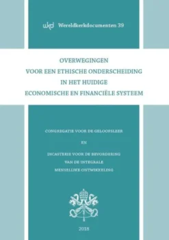 Overwegingen voor een ethische onderscheiding in het huidige economische en financiële systeem