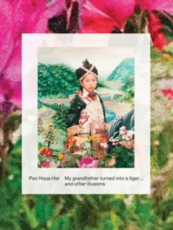 Pao Houa Her: My Grandfather Turned into a Tiger... and Other Illusions
