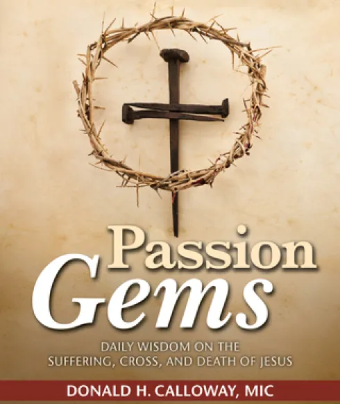 Passion Gems: Daily Wisdom on the Suffering, Cross, and Death of Jesus