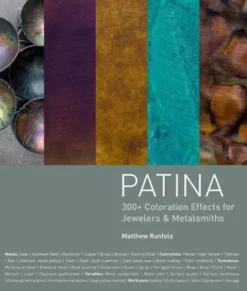 Patina: 300+ Coloration Effects for Jewelers & Metalsmiths