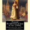 Personal Recollections of Joan of Arc (1896). By Mark Twain: Historical novel (illustrated)
