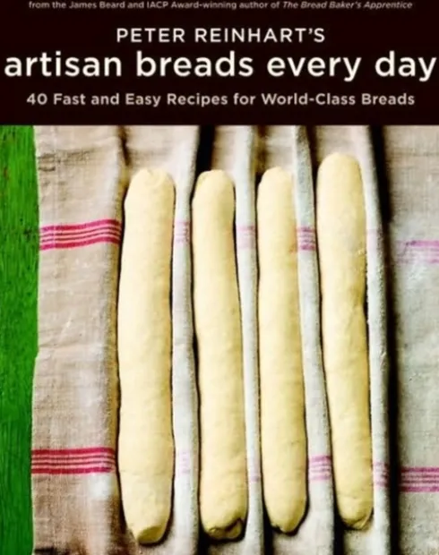 Peter Reinhart's Artisan Breads Every Day