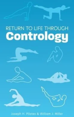 Pilates, J: Return to Life Through Contrology