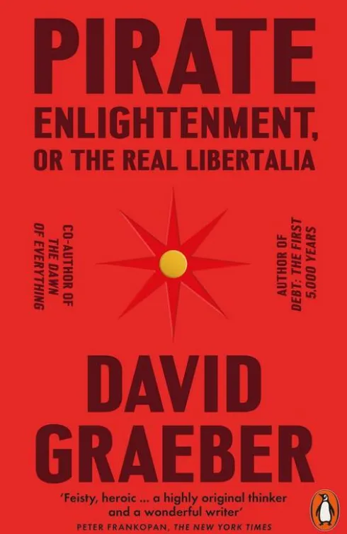 Pirate Enlightenment, or the Real Libertalia