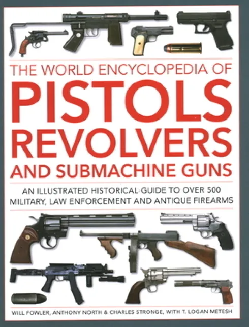 Pistols, Revolvers and Submachine Guns, The World Encyclopedia of