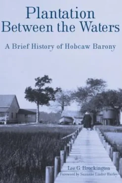 Plantation Between the Waters: A Brief History of Hobcaw Barony