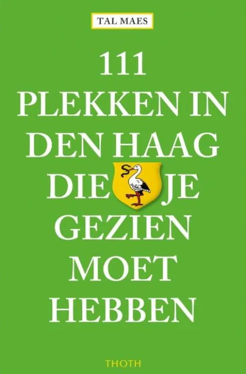 111 plekken in Den Haag die je gezien moet hebben