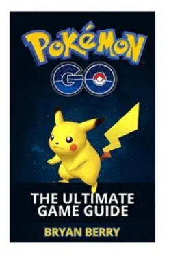 Pokemon Go: The Ultimate Game Guide: Tips & Tricks, Secrets, Strategies