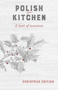 Polish Your Kitchen: A Book of Memories: Christmas Edition