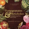 Pomegranates and Artichokes: A Food Journey from Iran to Italy