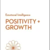 Positivity and Growth (HBR Emotional Intelligence Series)