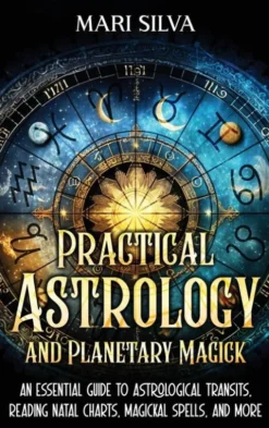 Practical Astrology and Planetary Magick