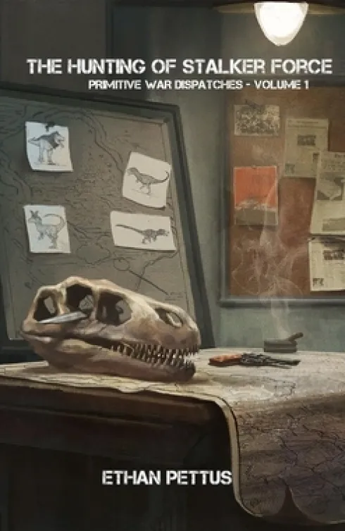 Primitive War Dispatches: The Hunting of Stalker Force