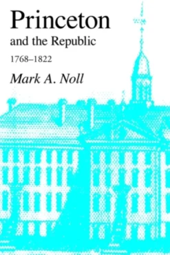 Princeton and the Republic, 1768-1822