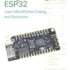Programming ESP32: Learn MicroPython Coding and Electronics