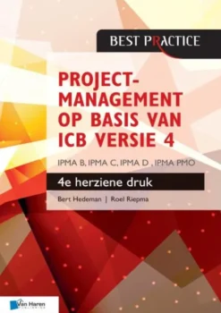 Projectmanagement op basis van ICB versie 4 –4de geheel herziene druk – IPMA B, IPMA C, IPMA-D , IPMA PMO