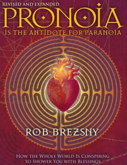 Pronoia Is the Antidote for Paranoia, Revised and Expanded