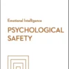Psychological Safety (HBR Emotional Intelligence Series)