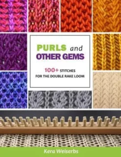 Purls and Other Gems: 100+ Stitches for the Double Rake Loom