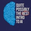 Quite Possibly the Best Introduction to AI