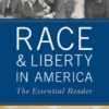 Race and Liberty in America: The Essential Reader