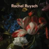 Rachel Ruysch: Nature into Art