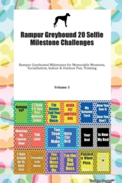 Rampur Greyhound 20 Selfie Milestone Challenges Rampur Greyhound Milestones for Memorable Moments, Socialization, Indoor & Outdoor Fun, Training Volume 3