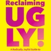 Reclaiming UGLY!