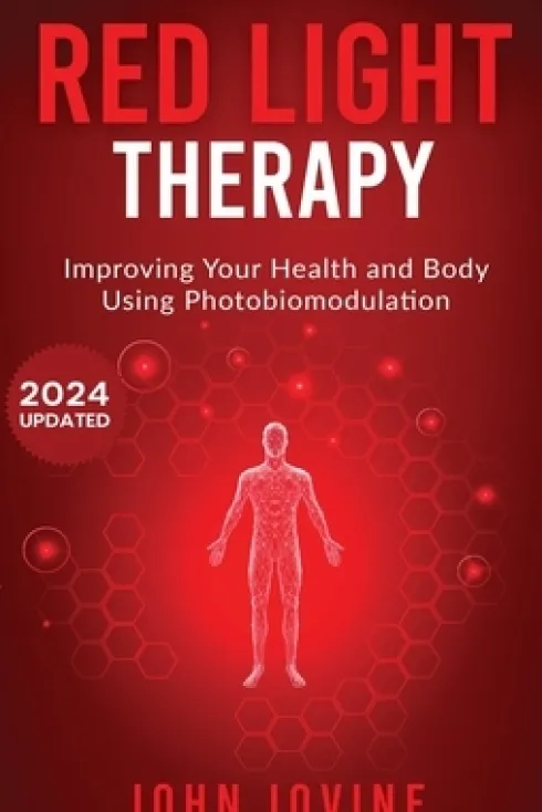 Red Light Therapy: Improving Your Health and Body Using Photobiomodulation
