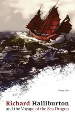 Richard Halliburton and the Voyage of the Sea Dragon