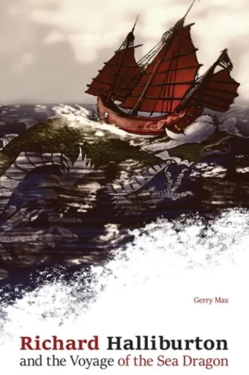 Richard Halliburton and the Voyage of the Sea Dragon