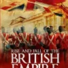 Rise and Fall of the British Empire: From A Superpower to a Fragile Nation