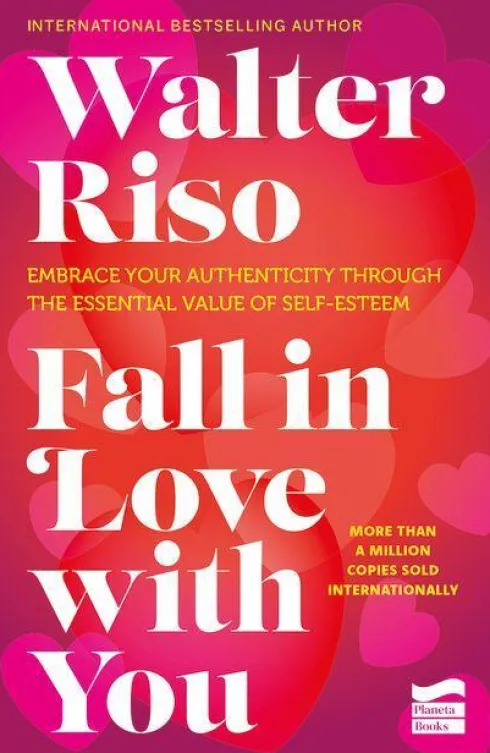 Riso, W: Fall in Love with You: Embrace Your Authenticity Th